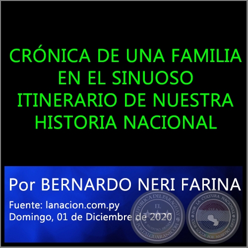 CRÓNICA DE UNA FAMILIA EN EL SINUOSO ITINERARIO DE NUESTRA HISTORIA NACIONAL - Por BERNARDO NERI FARINA - Domingo, 01 de Noviembre de 2020
